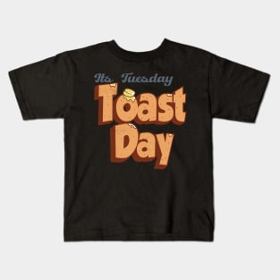 Its Tuesday Toast Day 4 Kids T-Shirt